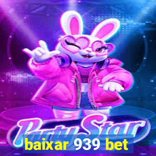 baixar 939 bet